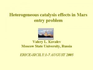 Heterogeneous catalysis effects in Mars entry problem Valery