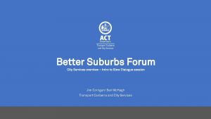Better Suburbs Forum City Services overview Intro to