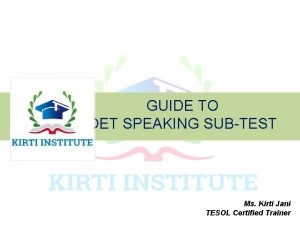 GUIDE TO OET SPEAKING SUBTEST Ms Kirti Jani