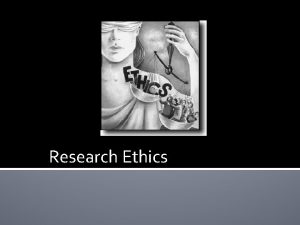 Research Ethics Workshop structure What does ethics mean