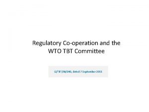 Regulatory Cooperation and the WTO TBT Committee GTBTW340