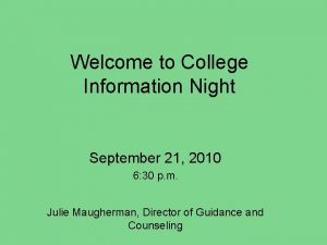 Welcome to College Information Night September 21 2010