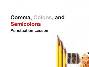 Comma Colons and Semicolons Punctuation Lesson Who Cares