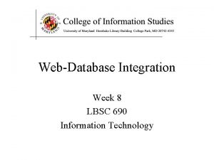 WebDatabase Integration Week 8 LBSC 690 Information Technology