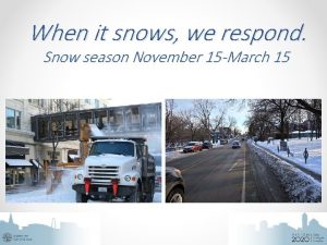 When it snows we respond Snow season November