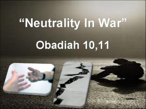 Neutrality In War Obadiah 10 11 Obadiah 10