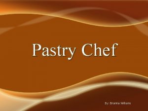 Pastry Chef By Brianna Williams Tasks Measures and