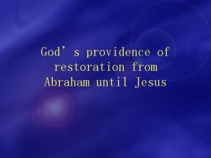 Gods providence of restoration from Abraham until Jesus