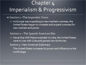 Chapter 4 Imperialism Progressivism Section 1 The Imperialist