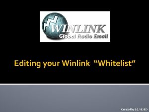 Editing your Winlink Whitelist Created by Ed VE