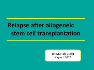 Relapse after allogeneic stem cell transplantation Dr Mustafa