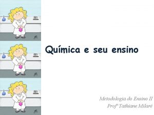 Qumica e seu ensino Metodologia do Ensino II