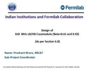 Indian Institutions and Fermilab Collaboration Design of 650