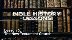 Lesson 3 The New Testament Church The Church