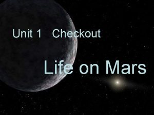 Unit 1 Checkout Life on Mars MARS By