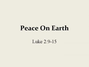 Peace On Earth Luke 2 9 15 Luke