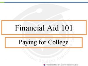 Financial Aid 101 Paying for College TENNESSEE STUDENT