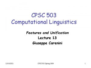 CPSC 503 Computational Linguistics Features and Unification Lecture