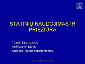 STATINI NAUDOJIMAS IR PRIEIRA Tomas Baranauskas Aplinkos ministerija