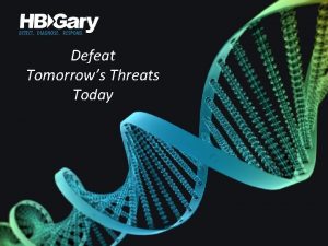 Defeat Tomorrows Threats Today Problems Evolving threat landscape