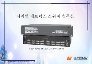 DXP HDMI DXP DVI Pro Series Confidential 2011