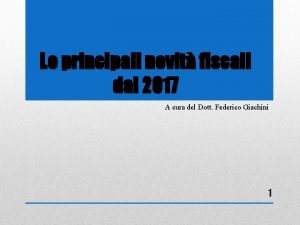 Le principali novit fiscali dal 2017 A cura