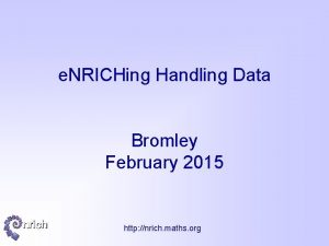 e NRICHing Handling Data Bromley February 2015 http