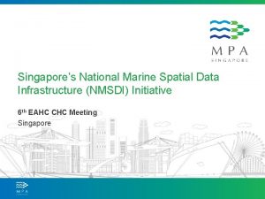 Singapores National Marine Spatial Data Infrastructure NMSDI Initiative