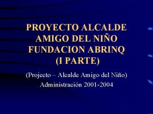 PROYECTO ALCALDE AMIGO DEL NIO FUNDACION ABRINQ I