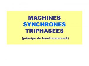 MACHINES SYNCHRONES TRIPHASES principe de fonctionnement STATOR d