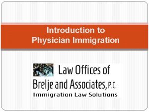 Introduction to Physician Immigration Christopher J Brelje Immigration
