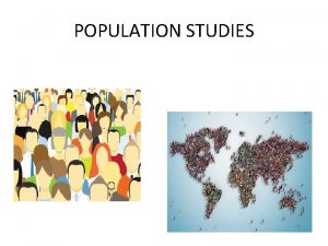 POPULATION STUDIES Theories of population Population Theory 1