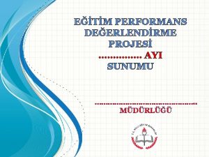 ETM PERFORMANS DEERLENDRME PROJES AYI SUNUMU MDRL Deerlendirme