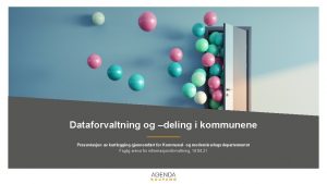 Dataforvaltning og deling i kommunene Presentasjon av kartlegging