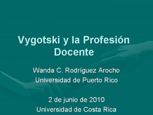 Vygotski y la Profesin Docente Wanda C Rodrguez