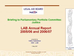 Briefing to Parliamentary Portfolio Committee Justice LAB Annual