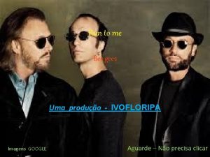 Run to me Bee gees Uma produo IVOFLORIPA