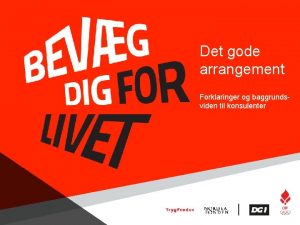 Det gode arrangement Forklaringer og baggrundsviden til konsulenter