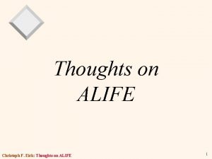 Thoughts on ALIFE Christoph F Eick Thoughts on