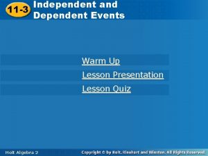 Independent and Dependent Events 11 3 Independent and