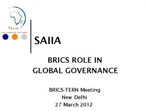 SAIIA BRICS ROLE IN GLOBAL GOVERNANCE BRICSTERN Meeting