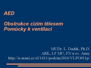 AED Obstrukce cizm tlesem Pomcky k ventilaci MUDr