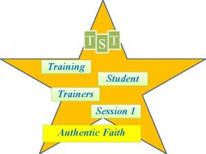 TST Training Student Trainers Session 1 Authentic Faith
