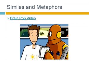 Similes and Metaphors Brain Pop Video Simile A