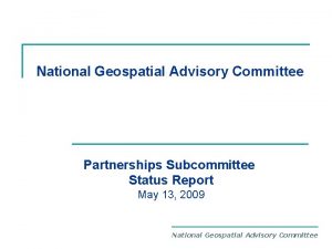 National Geospatial Advisory Committee Partnerships Subcommittee Status Report