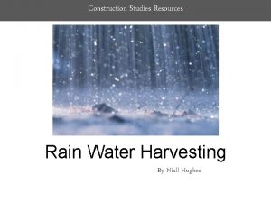 Construction Studies Resources Rain Water Harvesting By Niall