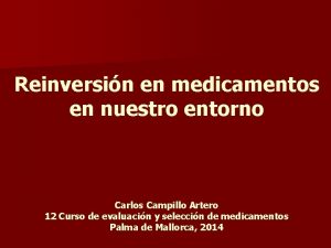 Reinversin en medicamentos en nuestro entorno Carlos Campillo