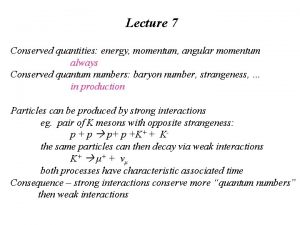 Lecture 7 Conserved quantities energy momentum angular momentum