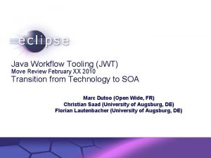 Java Workflow Tooling JWT Move Review February XX