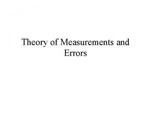 Theory of Measurements and Errors Readings Before coming